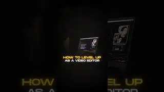 How To Level Up As A Video Editor
