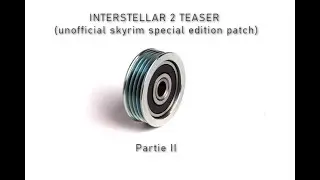 INTERSTELLAR 2 TEASER Pt 2 (unofficial skyrim special edition patch)