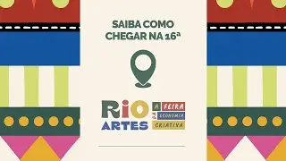 SAIBA COM CHEGAR NA 16ª FEIRA RIO ARTES
