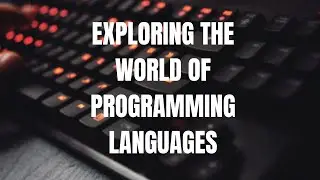 Exploring the World of Programming Languages