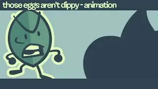 THOSE EGGS AREN'T DIPPY | Leafy BFDI Animation