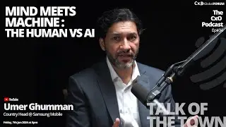 CxO Podcast | Talk of the Town Mind Meets Machine: The Human vs. AI | with Umer Ghumman