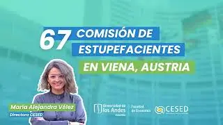 67 Comisión de Estupefacientes en Viena | Entrevista con María Alejandra Vélez