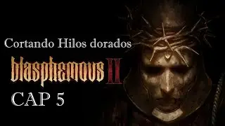 Cortando hilos dorados | Blasphemous 2  | Cap 5 | Gameplay español