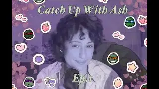 Catch Up With Ash | EP1