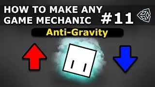 How To Make Any Game Mechanic - Episode 11 - Anti-Gravity