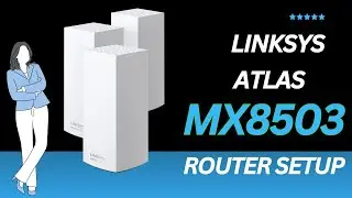 Linksys MX8503 Atlas WiFi 6E Router Setup & Troubleshooting