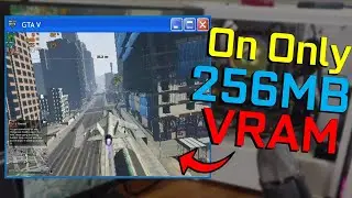 GTA 5 on 256MB of VRAM!