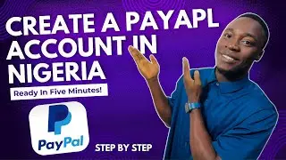 Learn How To Create a PayPal Account In Nigeria,Ghana and More{ step-by-step}
