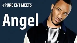 Pure Ent Tv - Angel interview