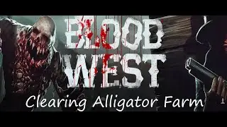 Blood West Chapter 2: Clearing Alligator Farm