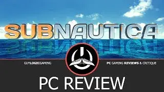Subnautica - Logic Review