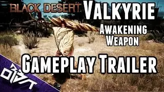 Black Desert Online | Valkyrie Awakening Weapon GAMEPLAY TRAILER! OMG!