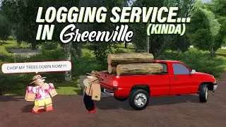 I HIRED A LOGGING SERIVCE IN GV... (RIP SUPERWICH) || ROBLOX - Greenville