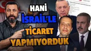 TÜRKİYE İSRAİL'LE TİCARETİ KESTİ Mİ? | Ahmet Anapalı