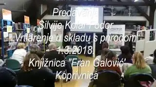 Silvija Kolar-Fodor ''Vrtlarenje u skladu s prirodom''  1.3.'18.