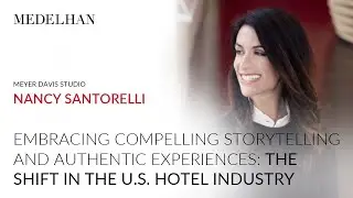 Medelhan Talks - Hospitality - Going Global: Nancy Santorelli (Meyer Davis Studio)