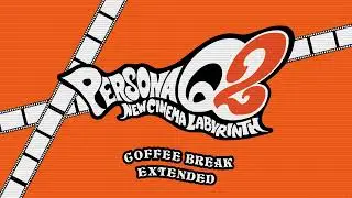Coffee Break - Persona Q2: New Cinema Labyrinth OST [Extended]