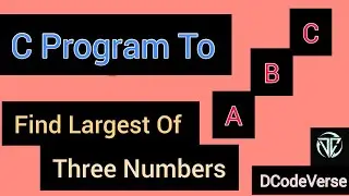 || How To Find Maximum Out Of Given Three Numbers || #DCodeVerse || #coding ||