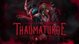 TheThaumaturge ПРОХОЖДЕНИЕ СЕРИЯ 1