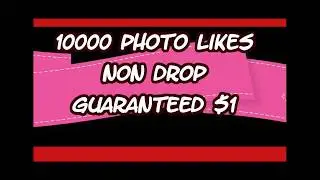 10000 Photo likes non drop guaranteed $1