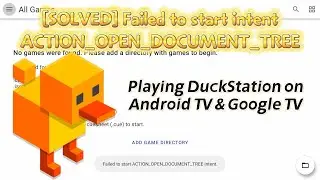 DuckStation: Failed to start ACTION_OPEN_DOCUMENT_TREE intent, solved for Android TV 11+ & Google TV