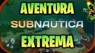 SUBNAUTICA GAMEPLAY - Español - Análisis - Guía - Tutorial y Tips
