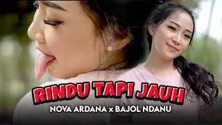 RINDU TAPI JAUH - NOVA ARDANA X BAJOL NDANU (OFFICIAL MUSIC VIDEO)
