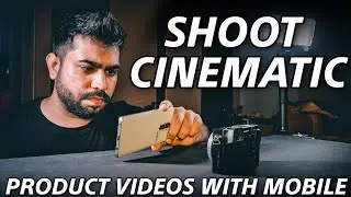 How To Shoot Cinematic Product Videos With Your Smart Phone | Must Watch