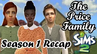 Season 1 Recap | The Victorian Sims Challenge | The Price Family | The Sims 2