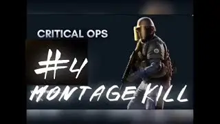 Critical Ops |MontageKill| #4