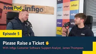 The PrintPod episode 5: Please Raise a Ticket with James Thompson