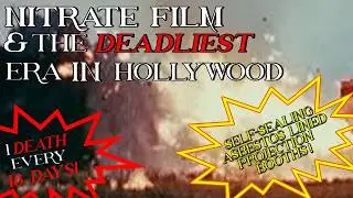 Nitrate Film & The DEADLIEST Era in Hollywood