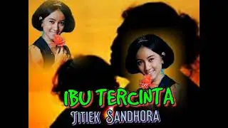 IBU TERCINTA - Titiek Sandhora