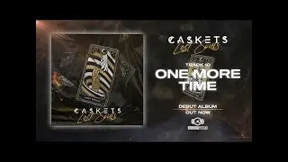 Caskets - One More Time (OFFICIAL AUDIO STREAM)