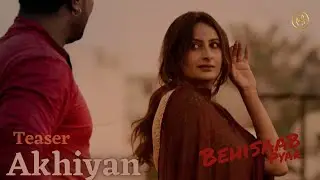 Akhiyan (Teaser) | Behisaab Pyar | Haarv Maan | Zeal Boys| Victor John
