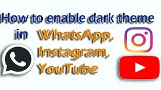 How to enable dark theme in WhatsApp/Instagram/YouTube | Dark mode in WhatsApp, Instagram and YouTub