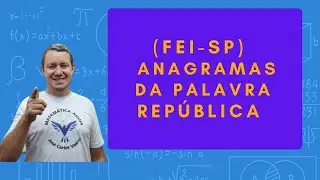 Analise Combinatória Anagramas da palavra REPÚBLICA