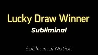 I am Lucky Draw Winner Subliminal ! One Affirmation: Subliminal Nation