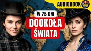 KTO WYGRAŁ WYŚCIG? ◀🌎 W 75 dni DOOKOŁA ŚWIATA - AUDIOBOOK 🎧 Prawdziwa historia