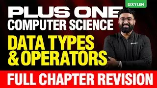 Plus One Computer Science | Data Types And Operators - Full Chapter Revision | Xylem Plus One