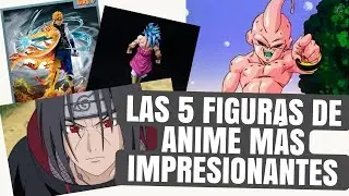 Las 5 Figuras de Anime Más Impresionantes