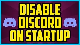 How To Disable Discord On Startup 2017 (QUICK & EASY) - Stop Discord From Starting Automatically