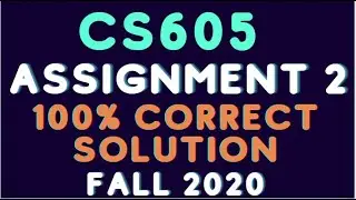 CS605 Assignment 2 Solution 2020 | CS605 Assignment No. 2 Solution Fall 2020 |