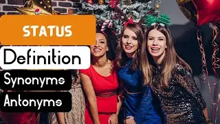 Status Pronunciation | Status Definition | Status Synonyms | Status Antonyms