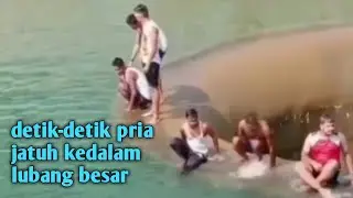 detik-detik pria jatuh kedalam lobang besar