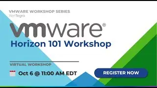 VMware Horizon 101 Workshop - October 20223