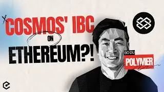 Polymer: A New Era for Interoperability...on Ethereum! - Bo Du. Ep. 563