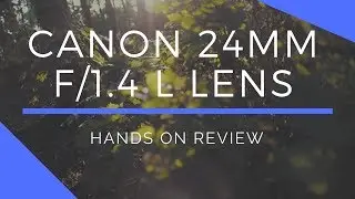 Canon 24mm f/1.4 L II Hands-On Review
