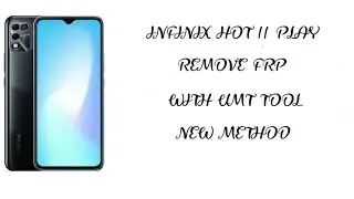 INFINIX HOT 11 PLAY RESET FRP WITH UMT TOOL 2023